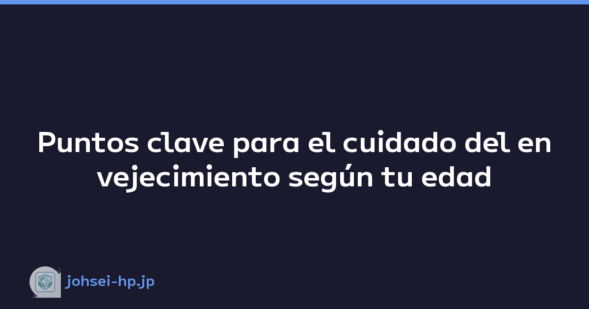 Featured image of post Puntos clave para el cuidado del envejecimiento según tu edad