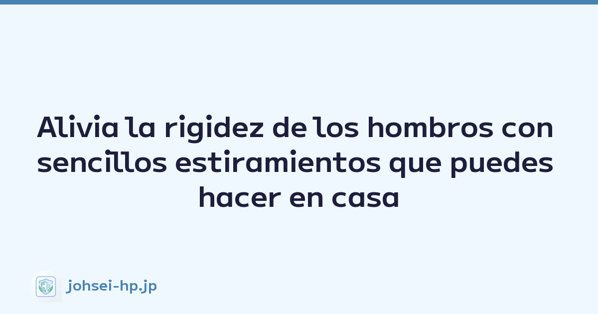 Featured image of post Alivia la rigidez de los hombros con sencillos estiramientos que puedes hacer en casa