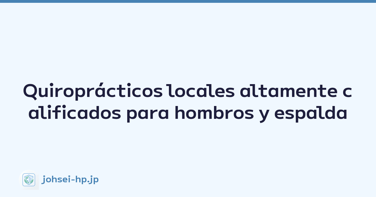 Quiroprácticos locales altamente calificados para hombros y espalda