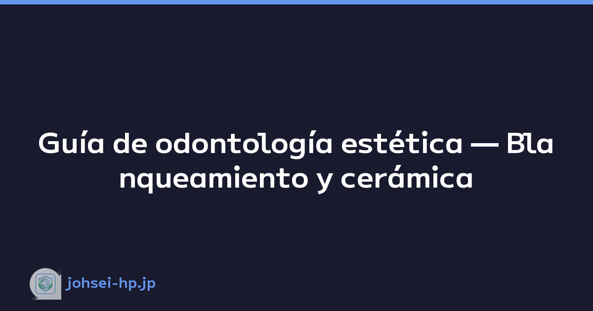 Guía de odontología estética — Blanqueamiento y cerámica