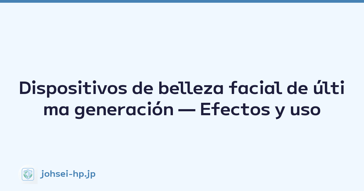 Dispositivos de belleza facial de última generación — Efectos y uso