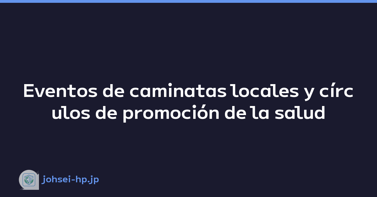Eventos de caminatas locales y círculos de promoción de la salud