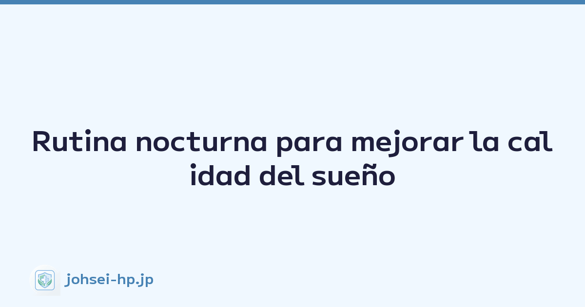 Featured image of post Rutina nocturna para mejorar la calidad del sueño