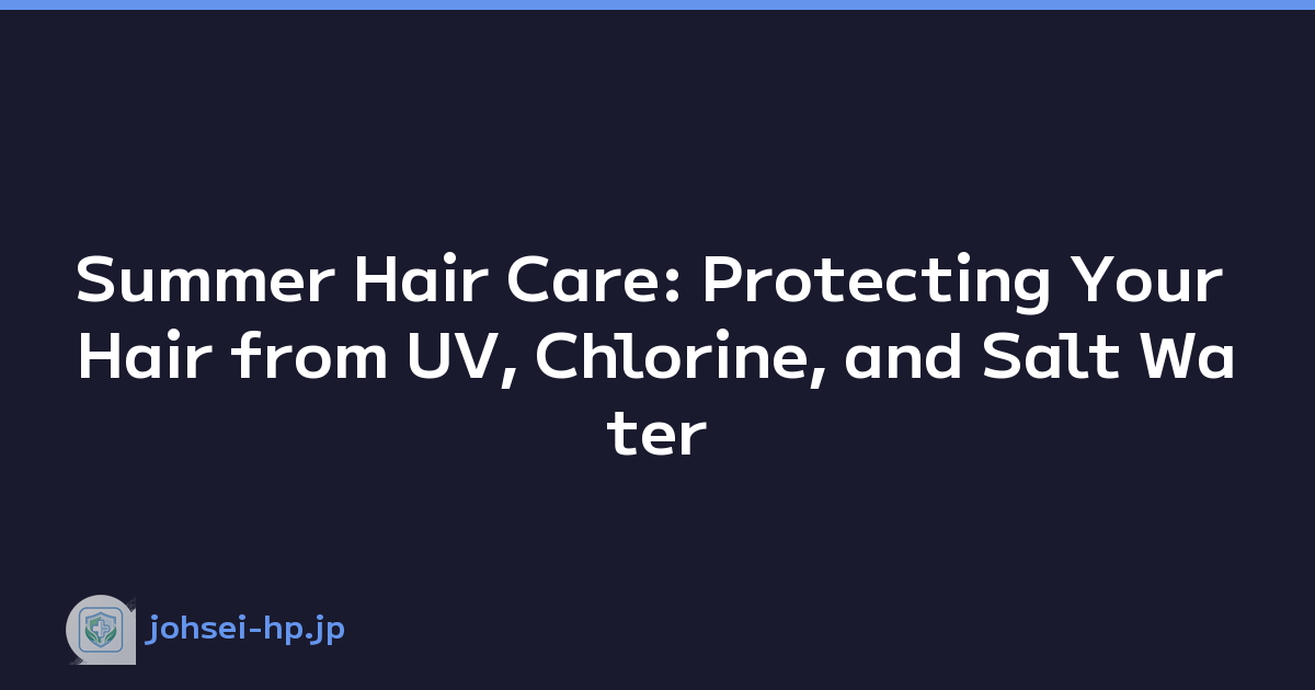 Featured image of post Summer Hair Care: Protecting Your Hair from UV, Chlorine, and Salt Water