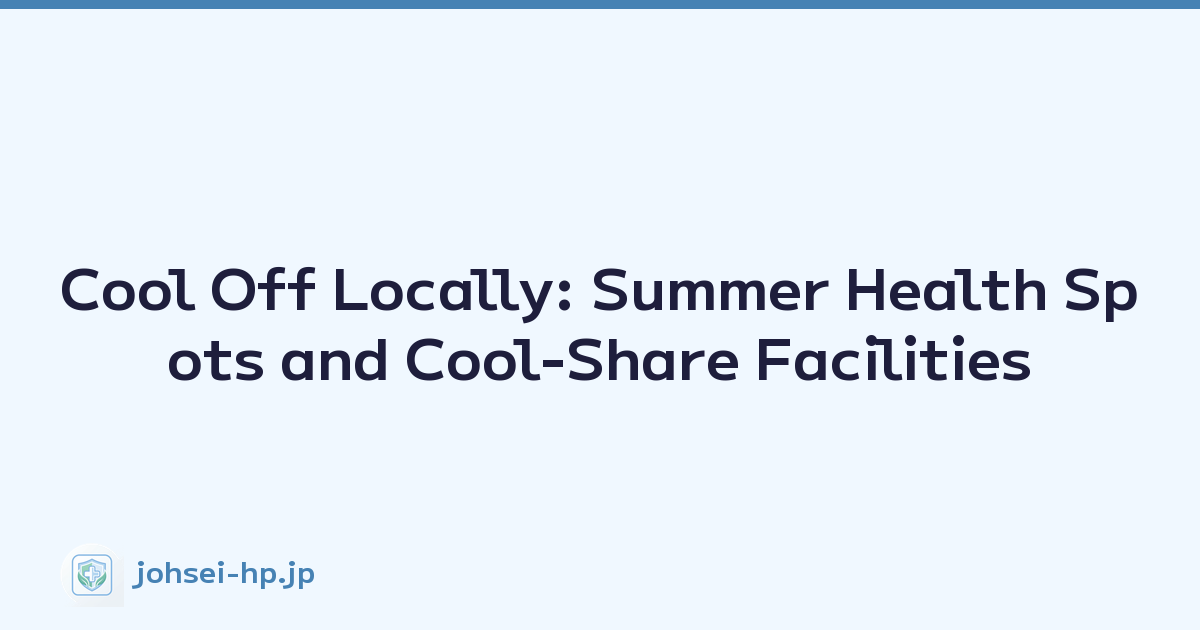 Featured image of post Cool Off Locally: Summer Health Spots and Cool-Share Facilities