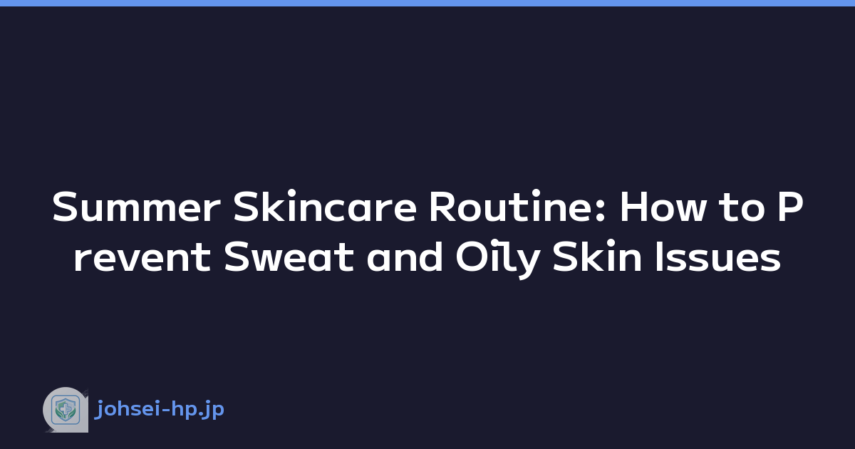Featured image of post Summer Skincare Routine: How to Prevent Sweat and Oily Skin Issues