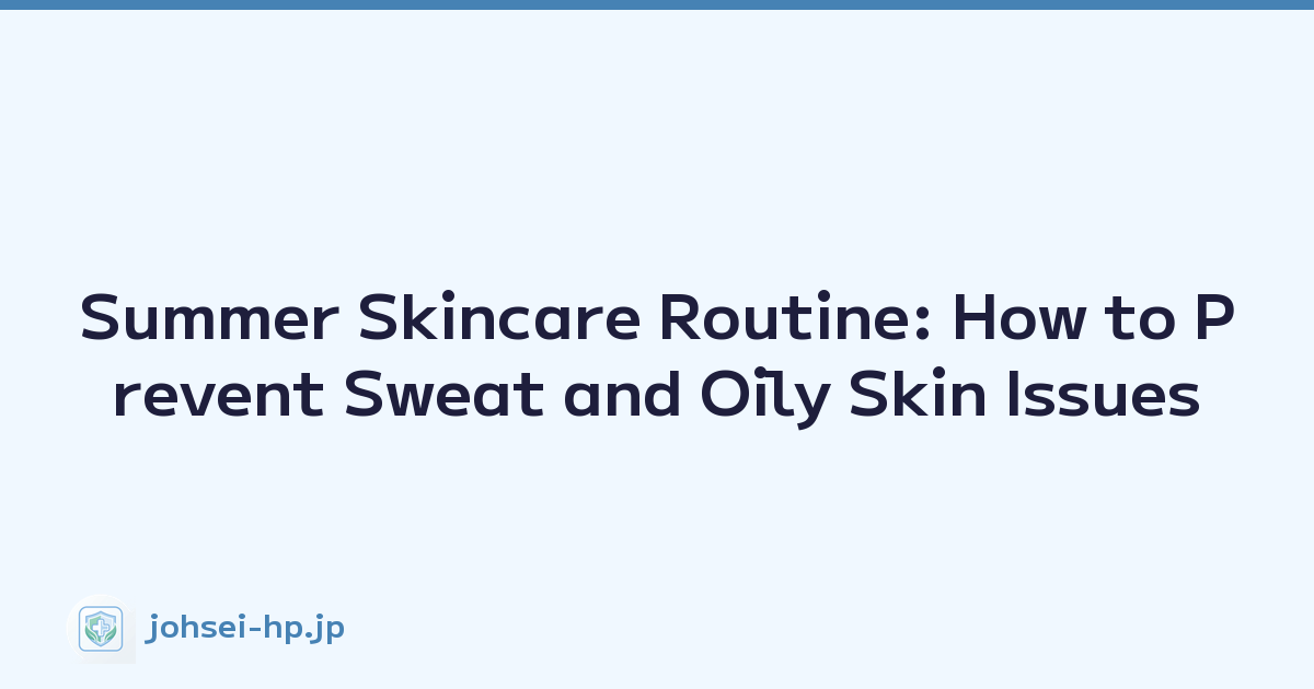 Featured image of post Summer Skincare Routine: How to Prevent Sweat and Oily Skin Issues